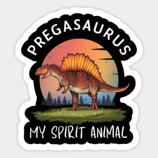 Pregasaurus is my Spirit Animal Sticker